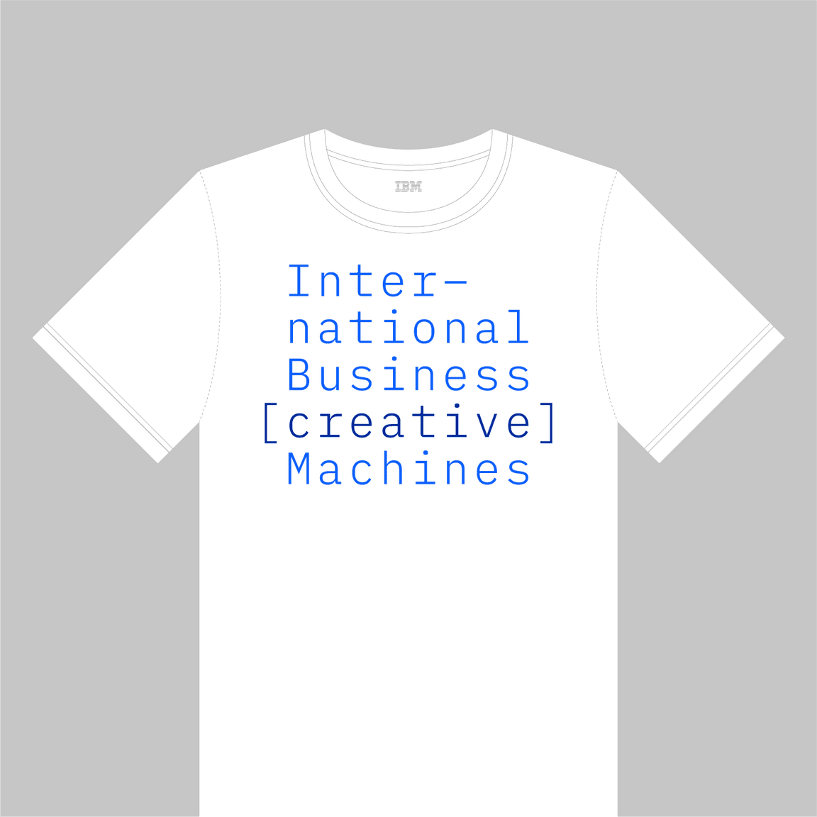 white t-shirt printed with International Business [creative] Machines in blue text