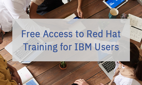 Free Access to Red Hat Training for IBM Users - IBM Training and Skills Blog