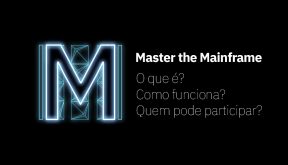 Master the Mainframe: o que é? Como funciona? E quem pode participar?